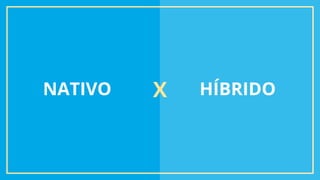 NATIVO HÍBRIDOX
 