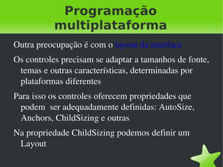 Baseado no compilador para 32/64 bits Free Pascal – também livre e de código aberto 