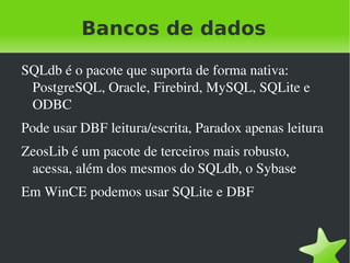 O lema de Lazarus é: “ Escreva uma vez e compile em qualquer lugar ” 