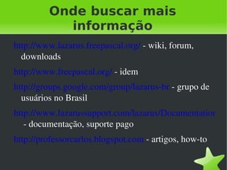 No começo era compilado com o Turbo Pascal 