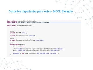 Conceitos importantes para testes - MOCK, Exemplo:
 