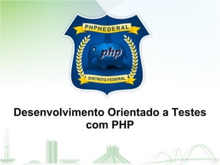 Desenvolvimento Orientado a Testes com PHP 