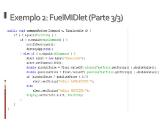 Exemplo 2: FuelMIDlet (Parte 3/3)
 