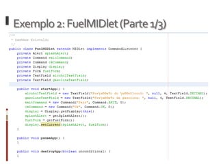 Exemplo 2: FuelMIDlet (Parte 1/3)
 