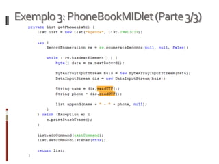 Exemplo 3: PhoneBookMIDlet (Parte 3/3)
 