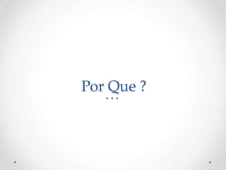 Por Que ?
 