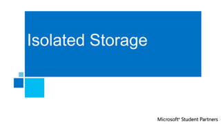 Isolated Storage
 