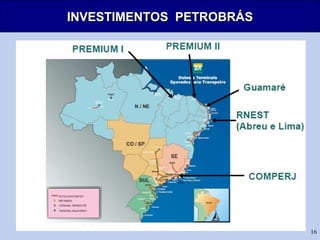 16
INVESTIMENTOS PETROBRÁSINVESTIMENTOS PETROBRÁS
 
