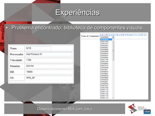 Experiências Problema encontrado: biblioteca de componentes visuais. 