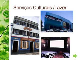 Serviços Culturais /Lazer
 
