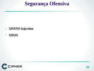 25
• XPATH Injection
• XDOS
Segurança Ofensiva
 