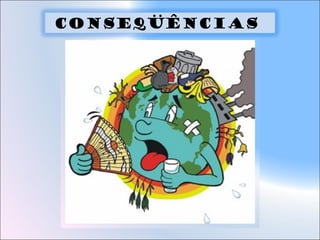 Conseqüências
 