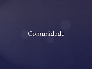 Comunidade
 