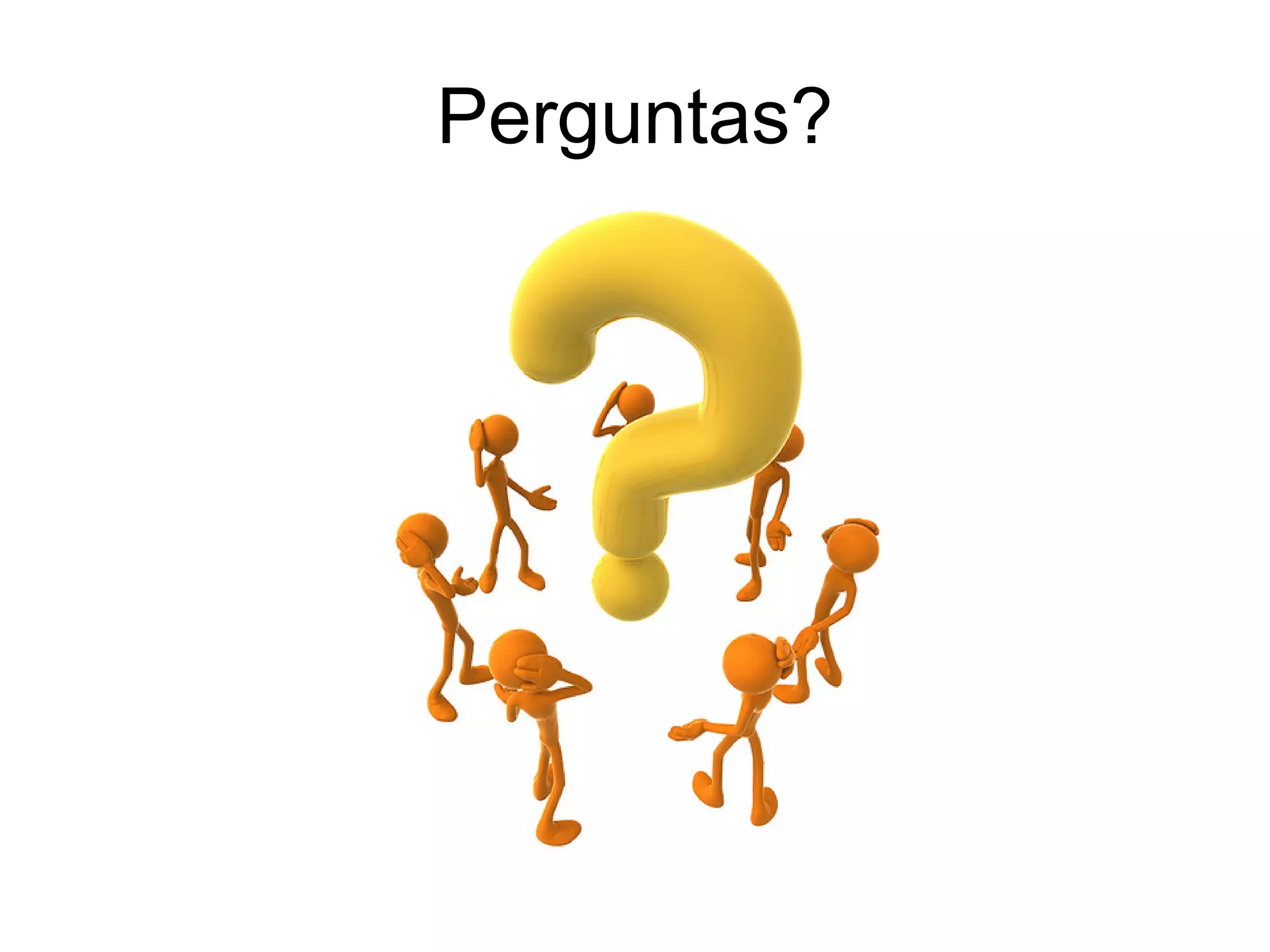Perguntas?
 