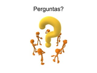 Perguntas?
 