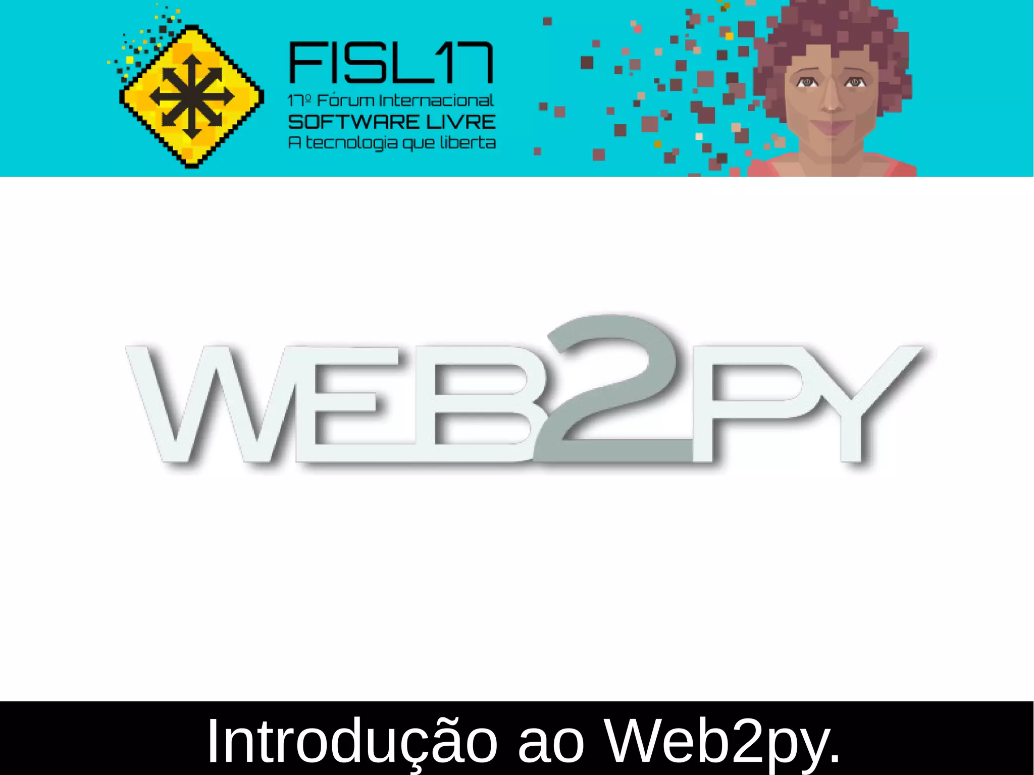 Introdução ao Web2py.
 