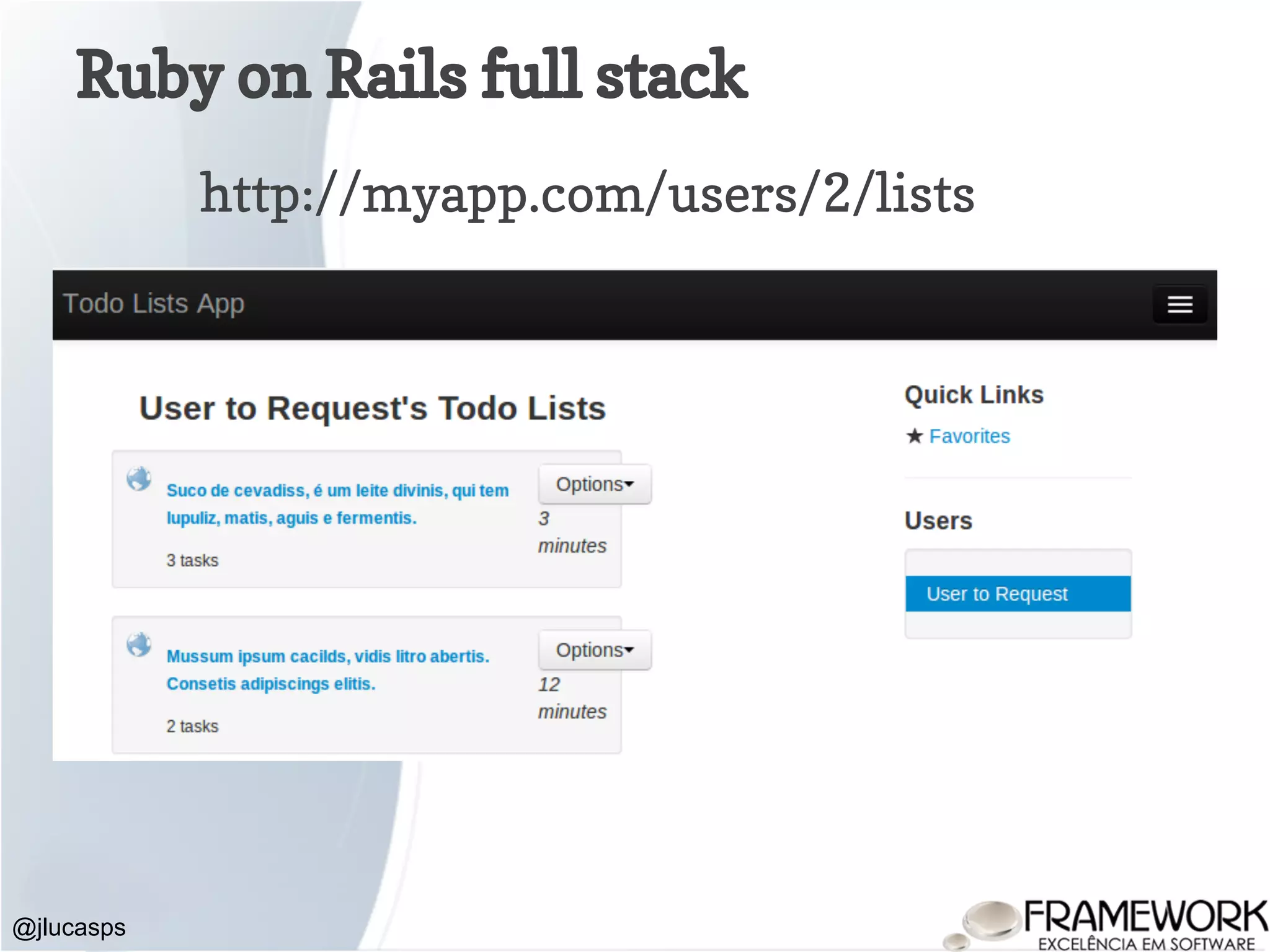 Ruby on Rails full stack @jlucasps http://myapp.com/users/2/lists 