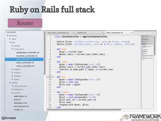 Ruby on Rails full stack
@jlucasps
Router
 