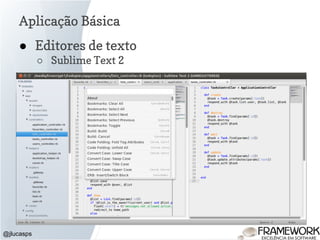 Aplicação Básica
@jlucasps
● Editores de texto
○ Sublime Text 2
 