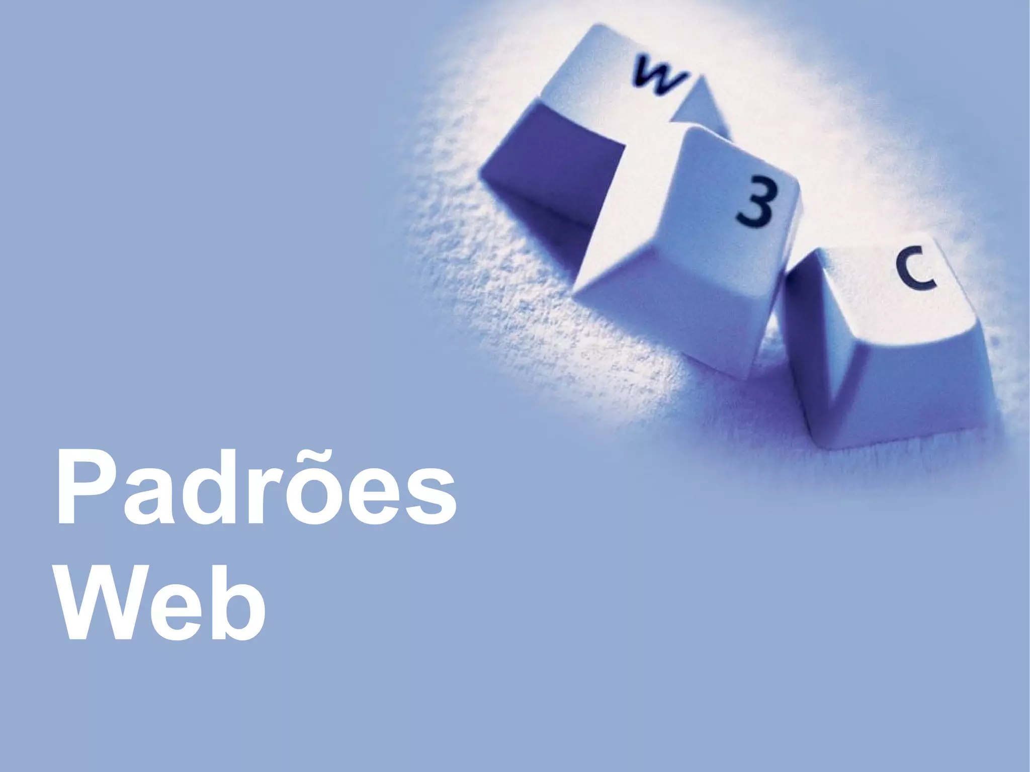 Padrões
Web
 