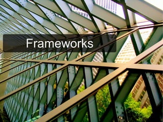Frameworks
 
