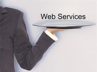 Web Services
 