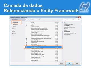 Camada de dados
Referenciando o Entity Framework
 