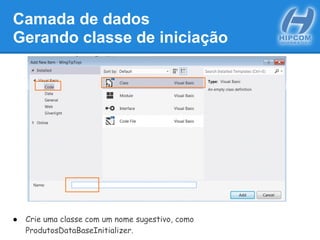 Camada de dados
Gerando classe de iniciação
● Crie uma classe com um nome sugestivo, como
ProdutosDataBaseInitializer.
 