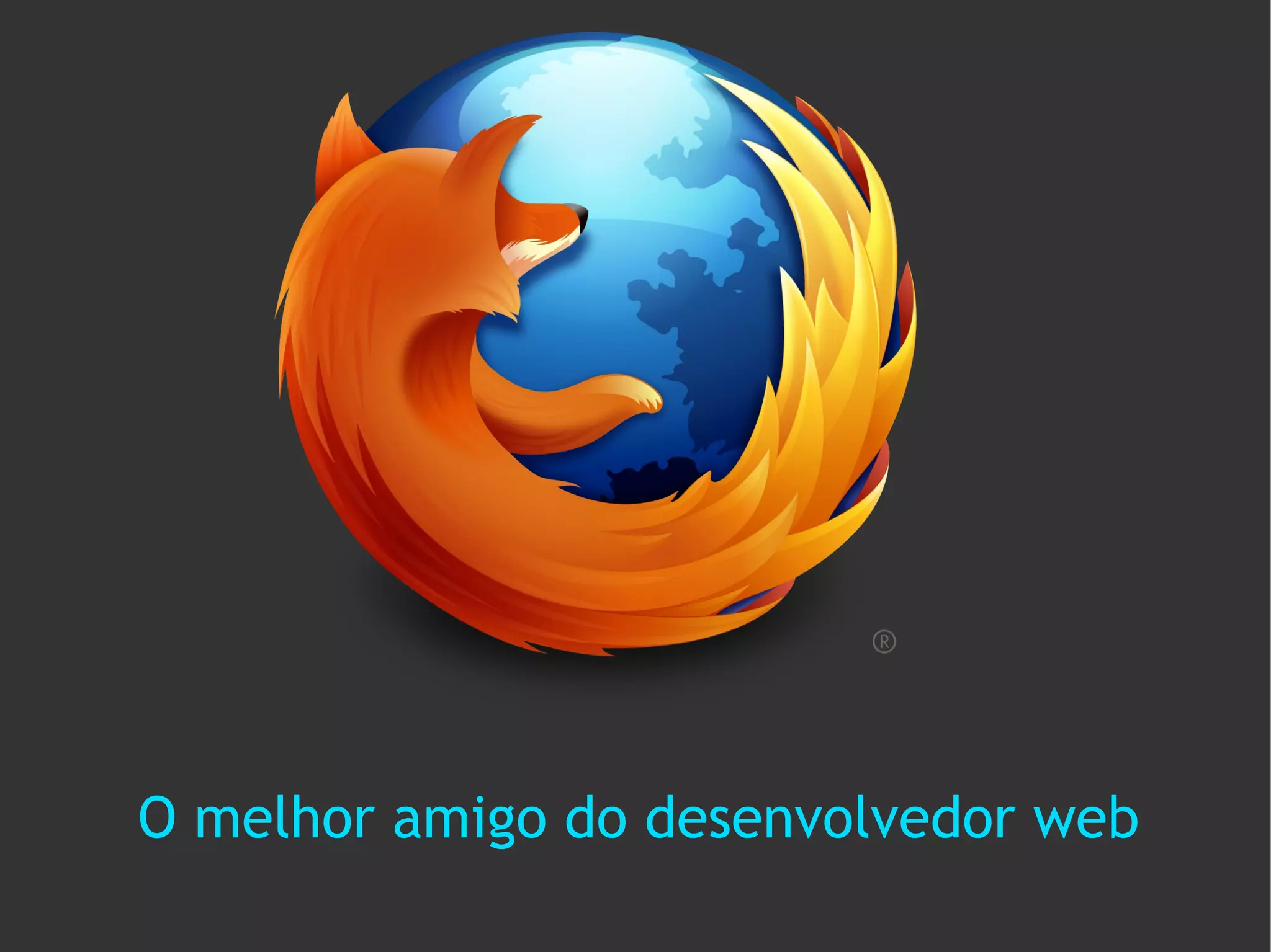 O melhor amigo do desenvolvedor web
 