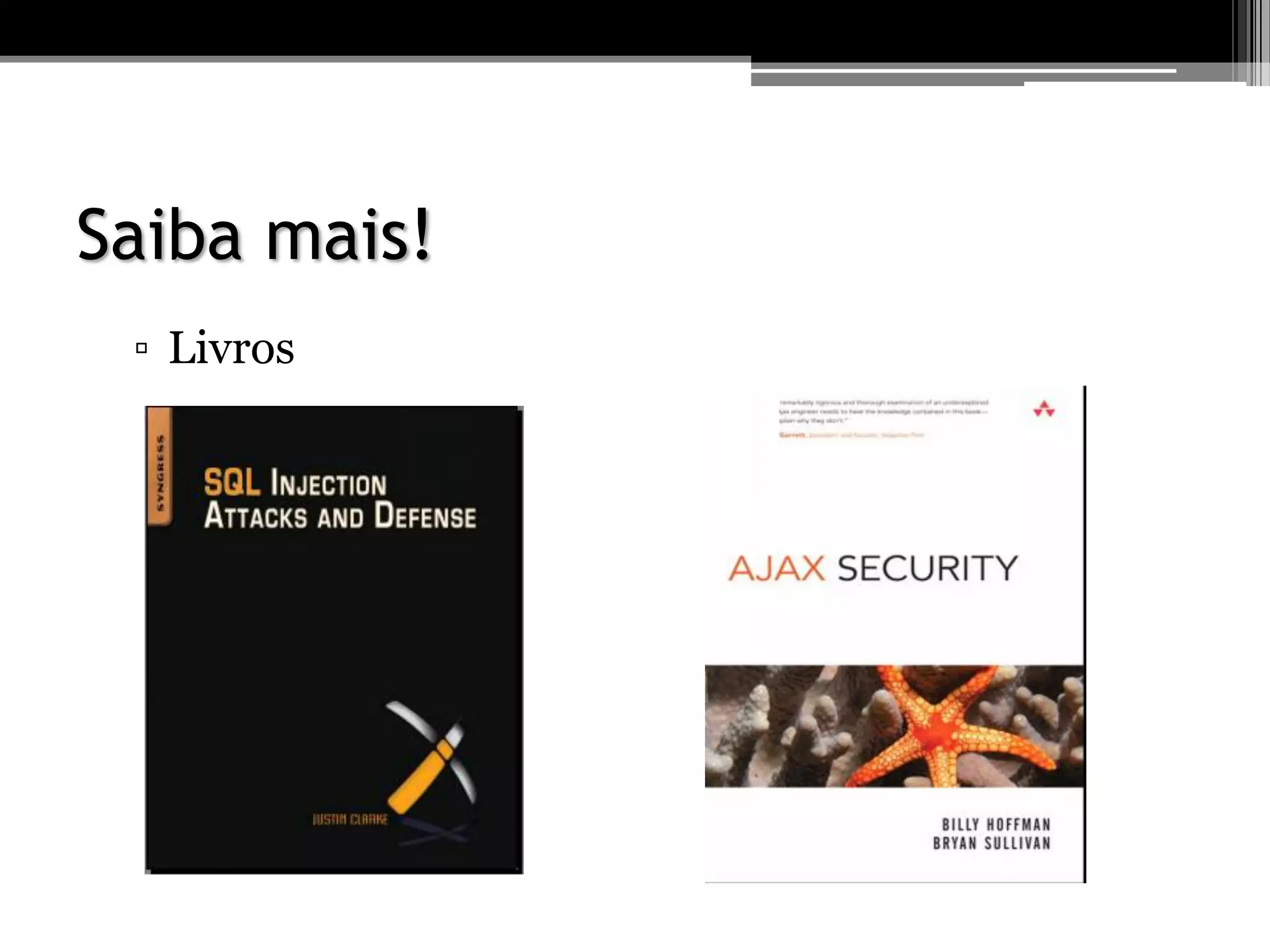 Saiba mais!
▫ Livros
 