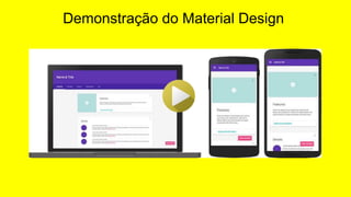 Demonstração do Material Design
 