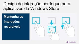 Mantenha as
interações
reversíveis

 