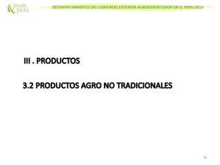 DESENVOLVIMIENTO DEL COMERCIO EXTERIOR AGROEXPORTADOR EN EL PERU 2013
18
 