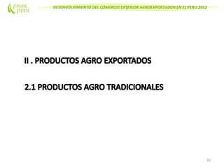 DESENVOLVIMIENTO DEL COMERCIO EXTERIOR AGROEXPORTADOR EN EL PERU 2012
10
 
