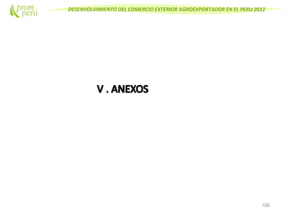 DESENVOLVIMIENTO DEL COMERCIO EXTERIOR AGROEXPORTADOR EN EL PERU 2012
106
 
