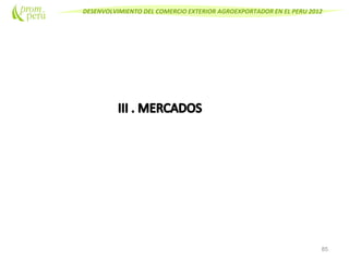 DESENVOLVIMIENTO DEL COMERCIO EXTERIOR AGROEXPORTADOR EN EL PERU 2012
85
 