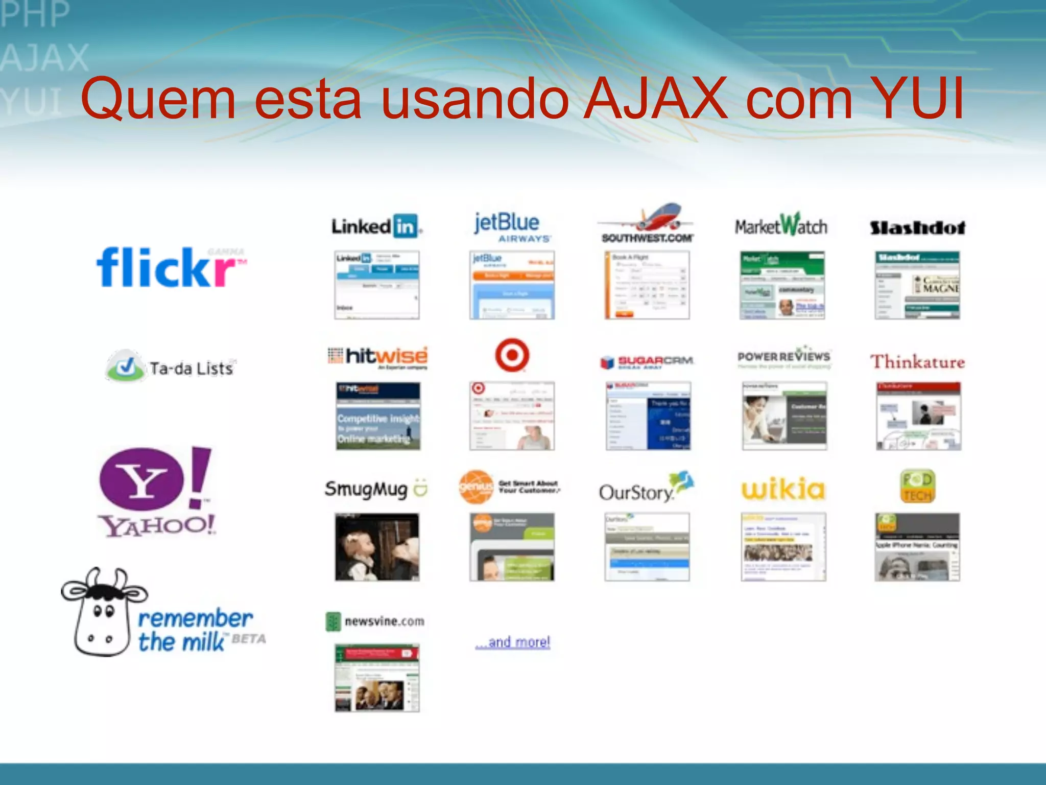 Quem esta usando AJAX com YUI
 