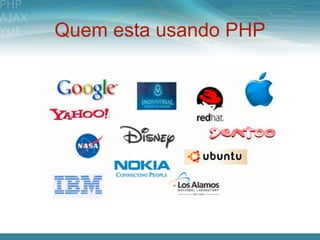 Quem esta usando PHP
 