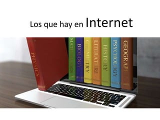 Los que hay en Internet
 