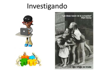 Investigando
 