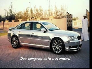 Que compres este   automóvil 