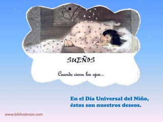 En el Día Universal del Niño,  éstos son nuestros deseos. www.biblioabrazo.com 