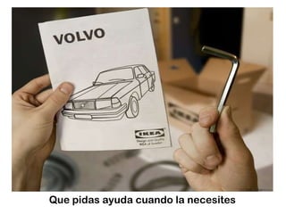 Que pidas ayuda cuando la necesites 