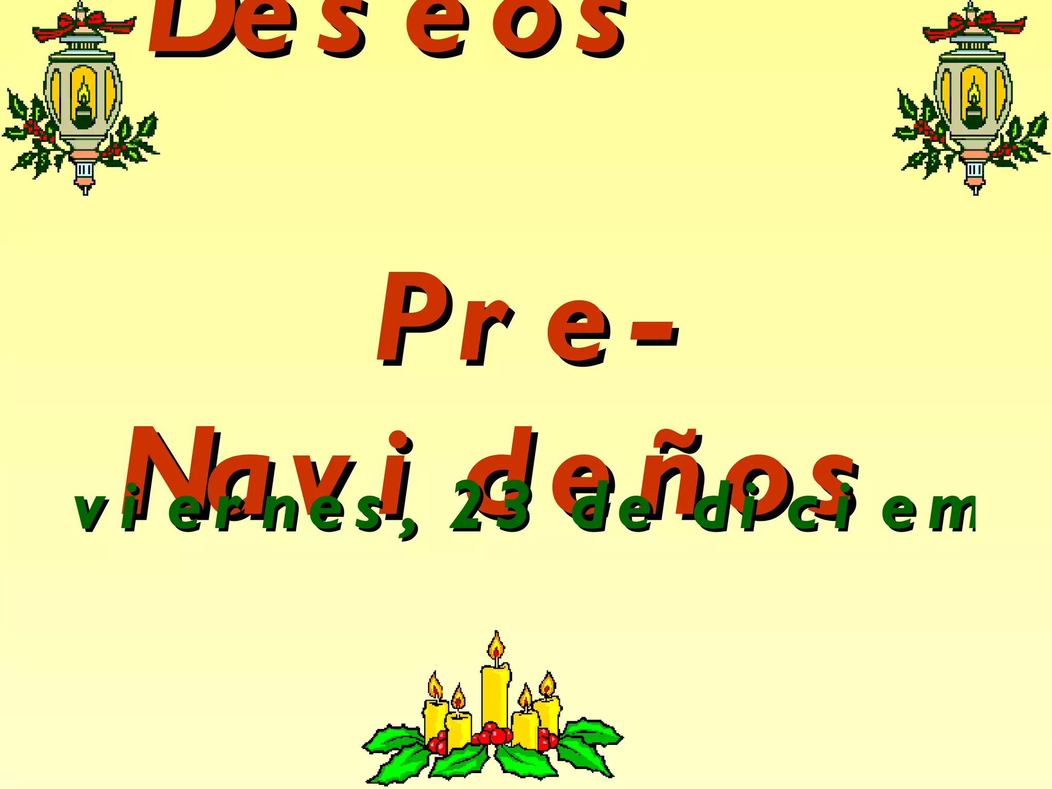 Deseos Pre-Navideños viernes, 23 de diciembre de 2011