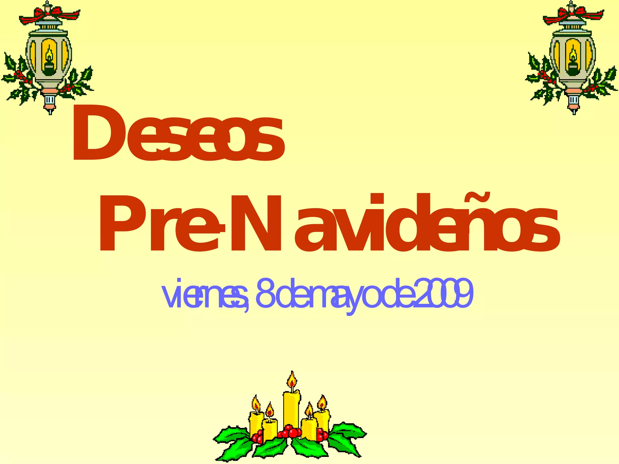 Deseos Pre-Navideños miércoles, 10 de junio de 2009