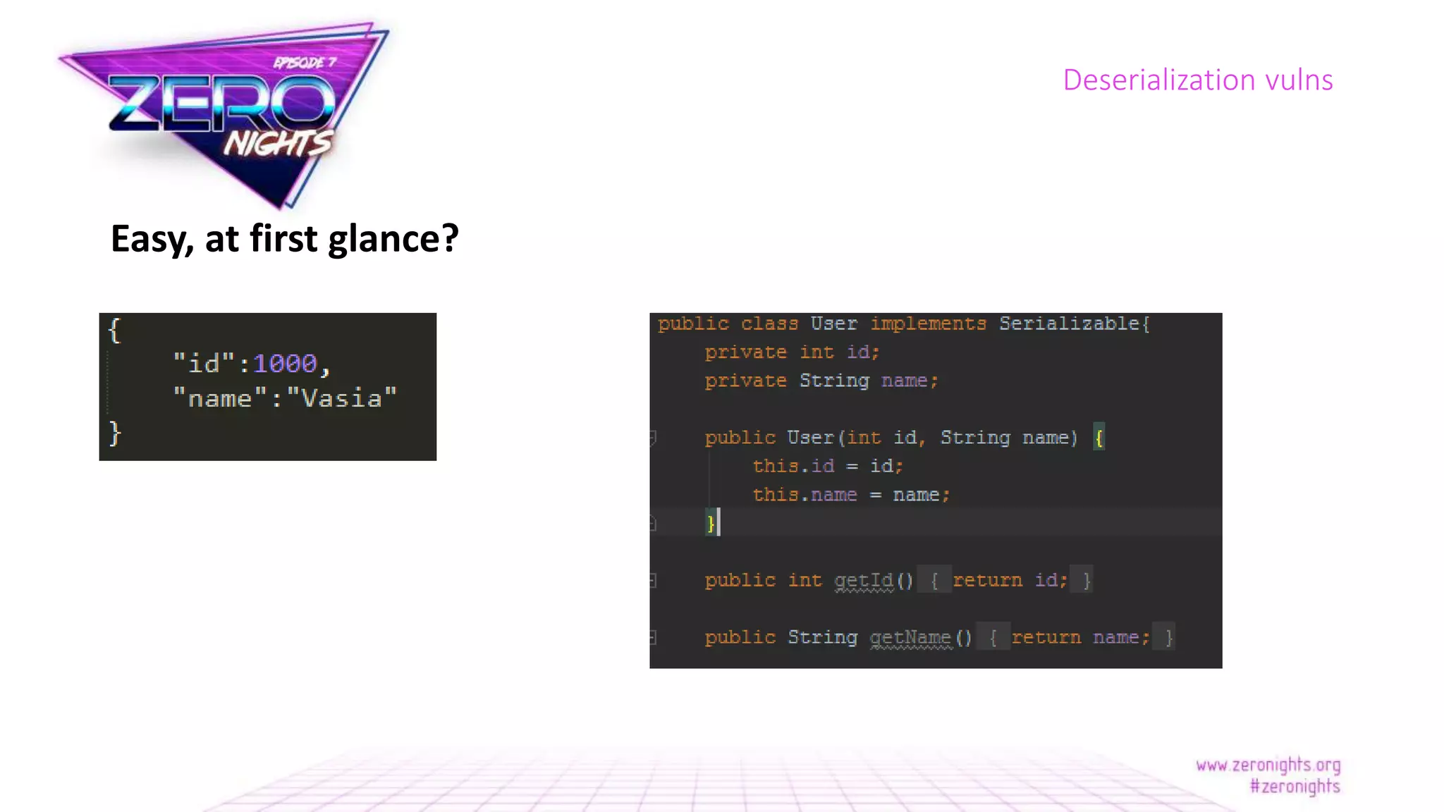 Easy, at first glance?
Deserialization vulns
 
