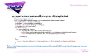 Pic from https://www.rsaconference.com/writable/presentations/file_upload/asd-f03-serial-killer-silently-pwning-your-java-
endpoints.pdf
Deserialization vulns
 