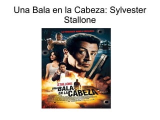 Una Bala en la Cabeza: Sylvester
Stallone
 