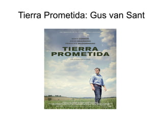 Tierra Prometida: Gus van Sant
 