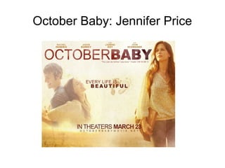 October Baby: Jennifer Price
 